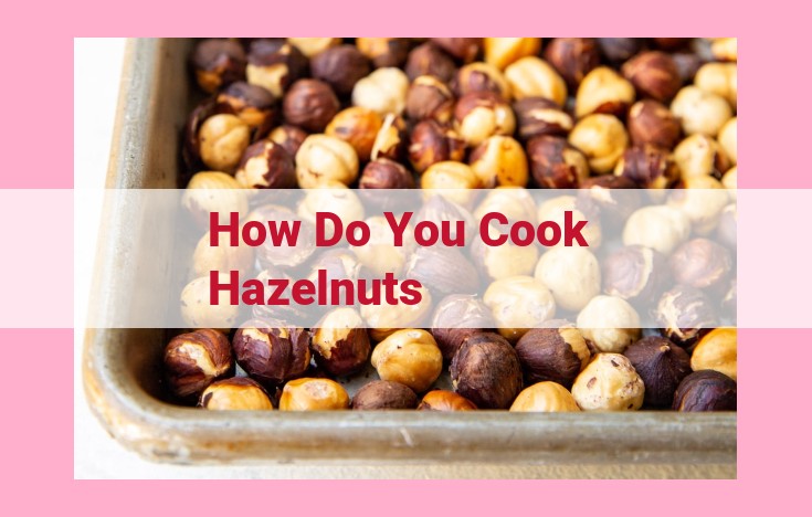 how do you cook hazelnuts