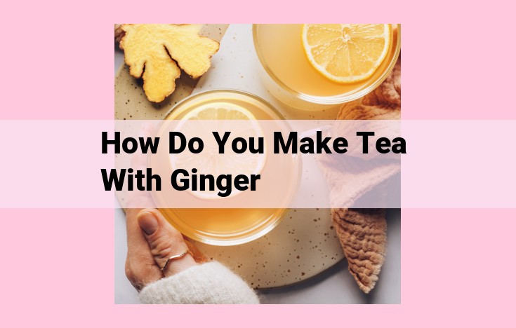 how do you make tea with ginger