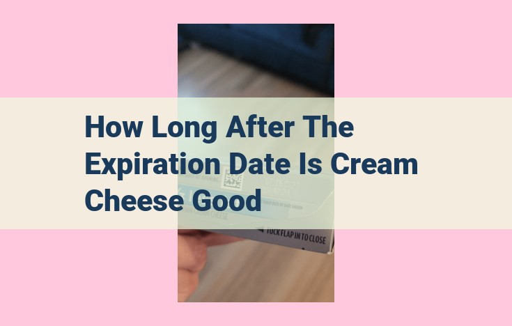 how long after the expiration date is cream cheese good