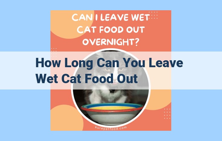 how long can you leave wet cat food out