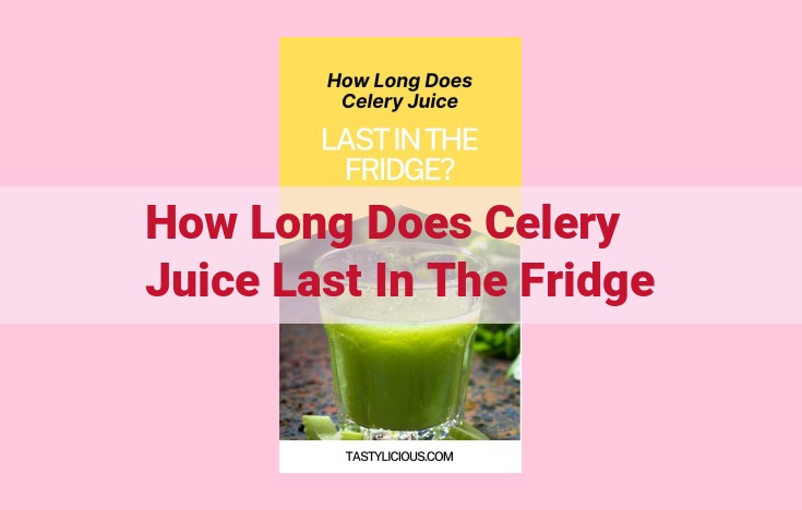 how long does celery juice last in the fridge