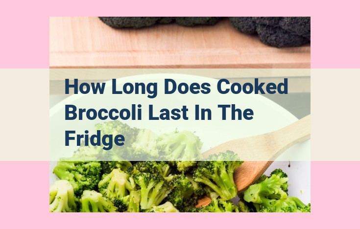 how long does cooked broccoli last in the fridge