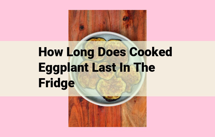 how long does cooked eggplant last in the fridge