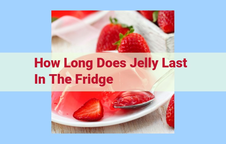 how long does jelly last in the fridge