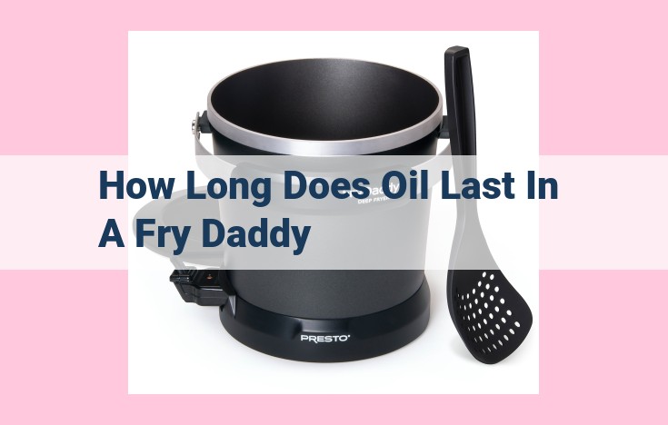 how long does oil last in a fry daddy