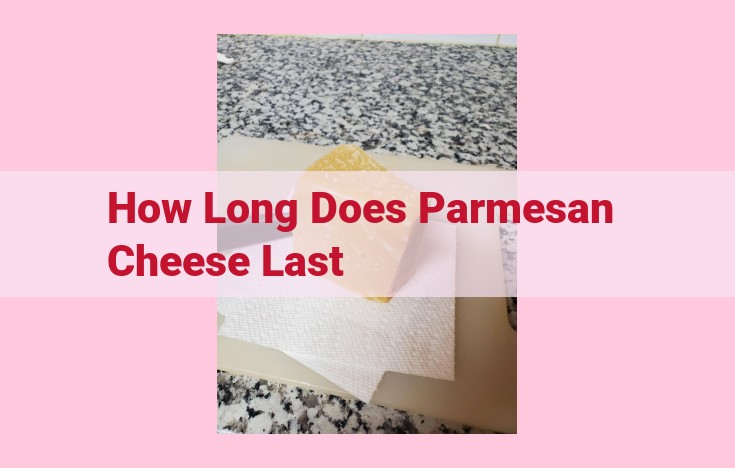 how long does parmesan cheese last