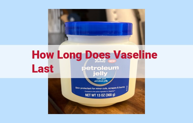 how long does vaseline last