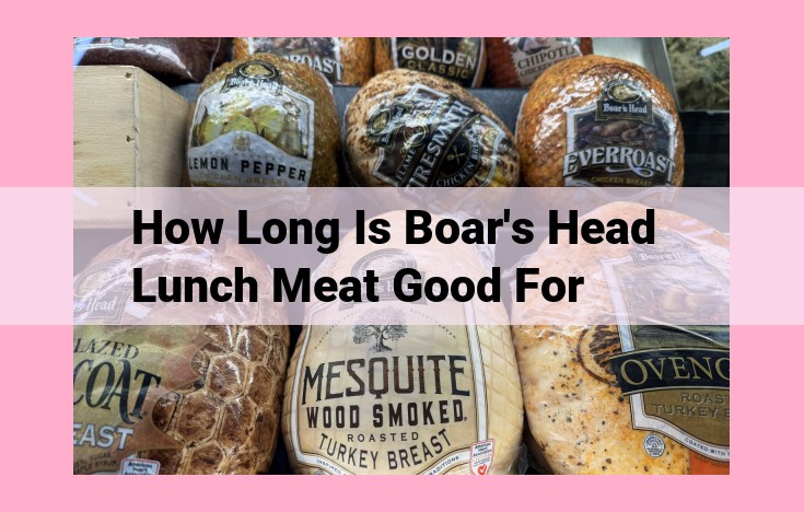 how long is boar's head lunch meat good for