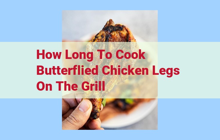 how long to cook butterflied chicken legs on the grill