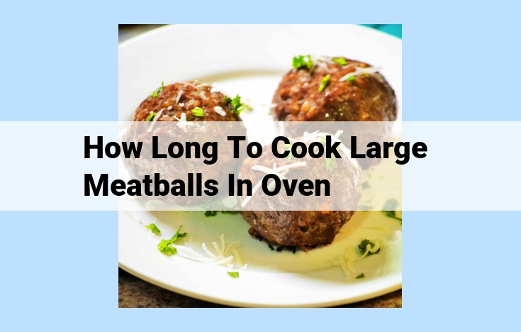 how long to cook large meatballs in oven