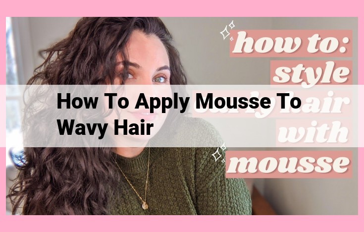 how to apply mousse to wavy hair