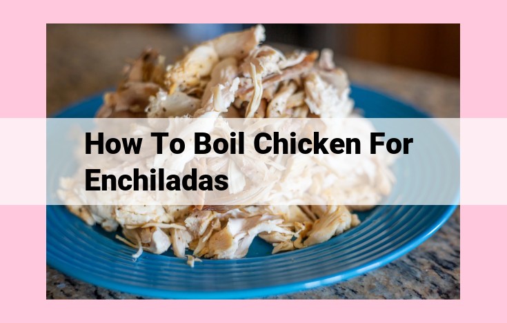 how to boil chicken for enchiladas