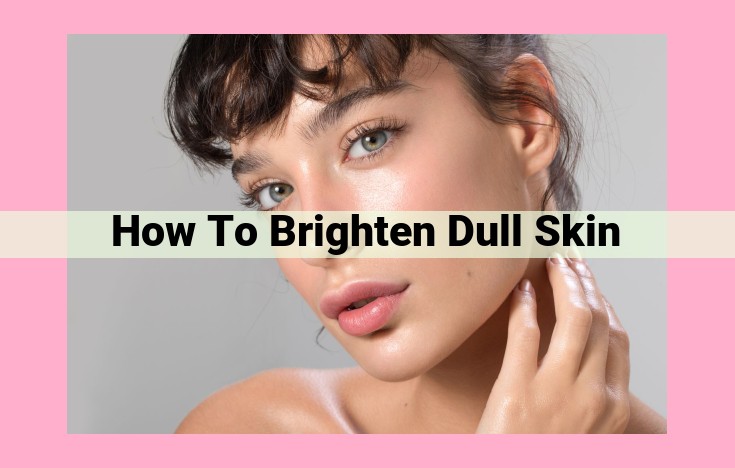 how to brighten dull skin