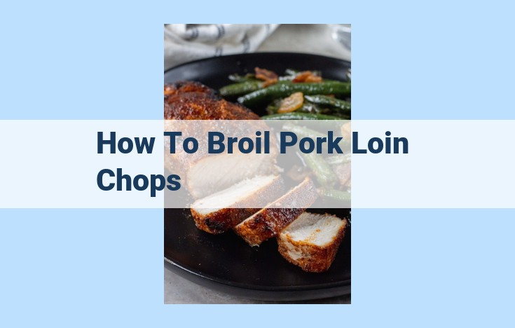 how to broil pork loin chops