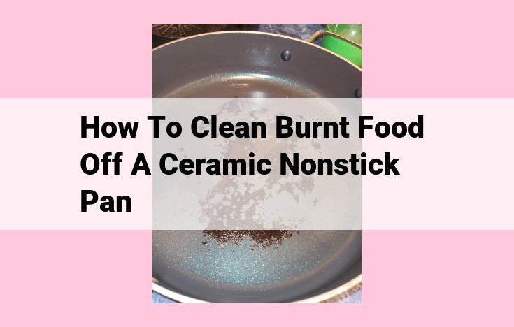 how to clean burnt food off a ceramic nonstick pan