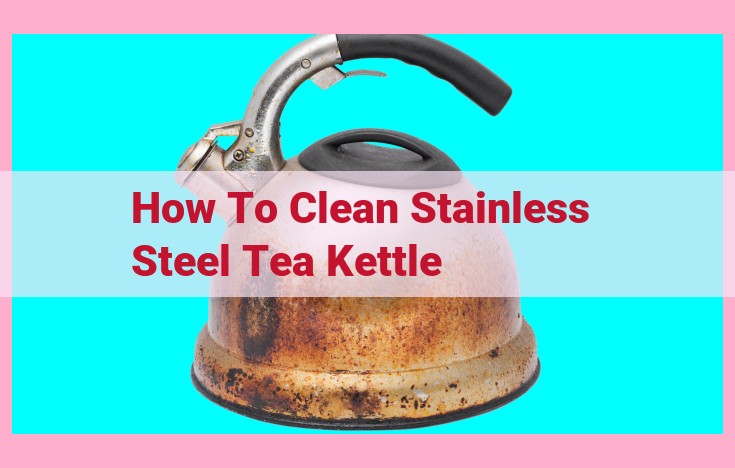 how to clean stainless steel tea kettle