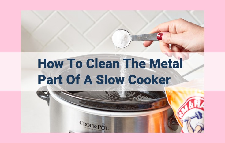 how to clean the metal part of a slow cooker