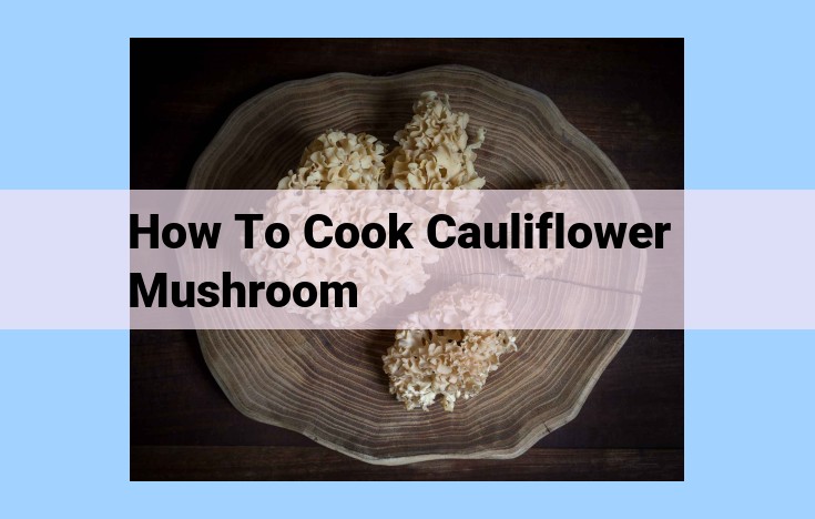 how to cook cauliflower mushroom