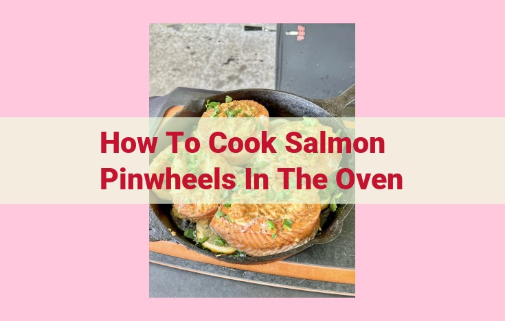 how to cook salmon pinwheels in the oven