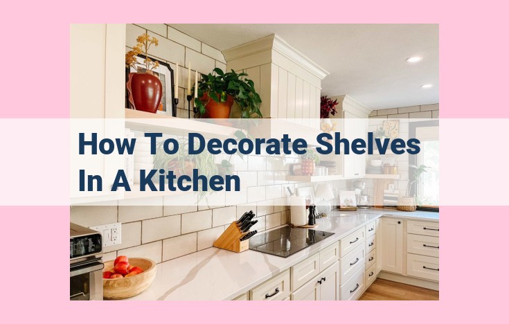 how to decorate shelves in a kitchen