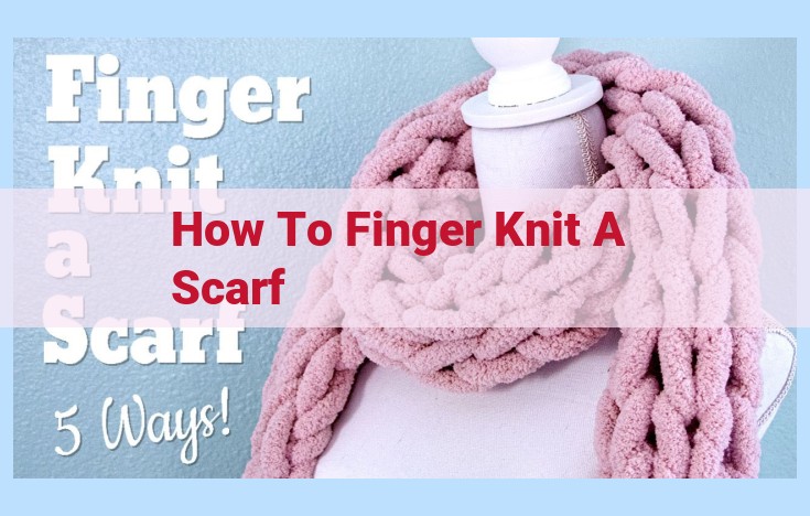 how to finger knit a scarf