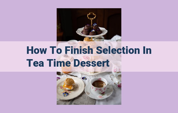 how to finish selection in tea time dessert