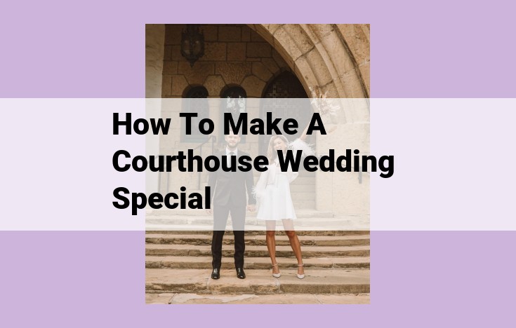 how to make a courthouse wedding special