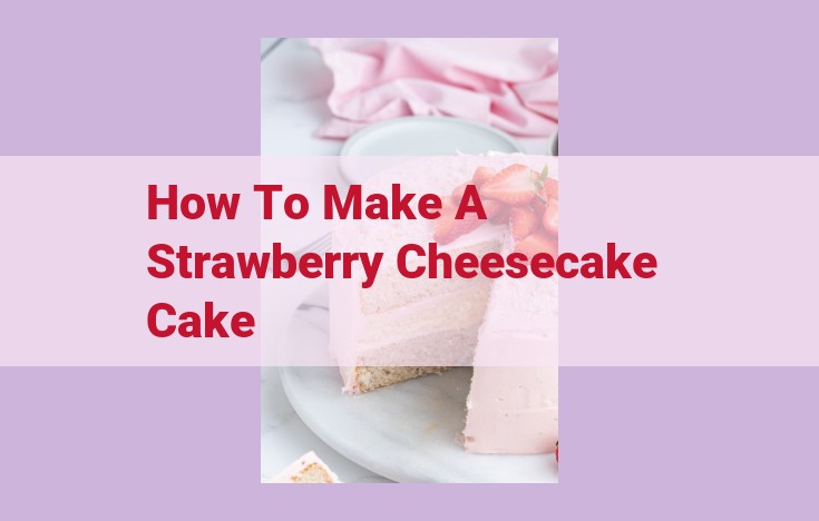 how to make a strawberry cheesecake cake