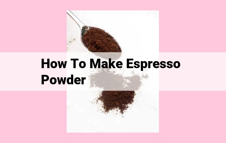 how to make espresso powder