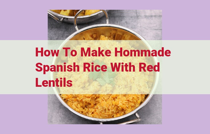 how to make hommade spanish rice with red lentils