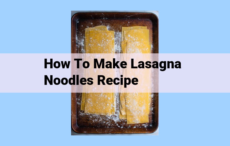 how to make lasagna noodles recipe