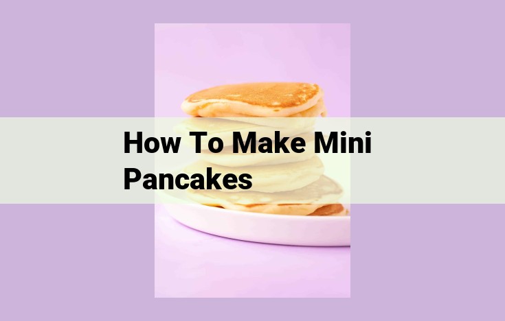 how to make mini pancakes