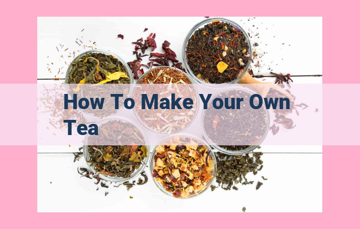 how to make your own tea