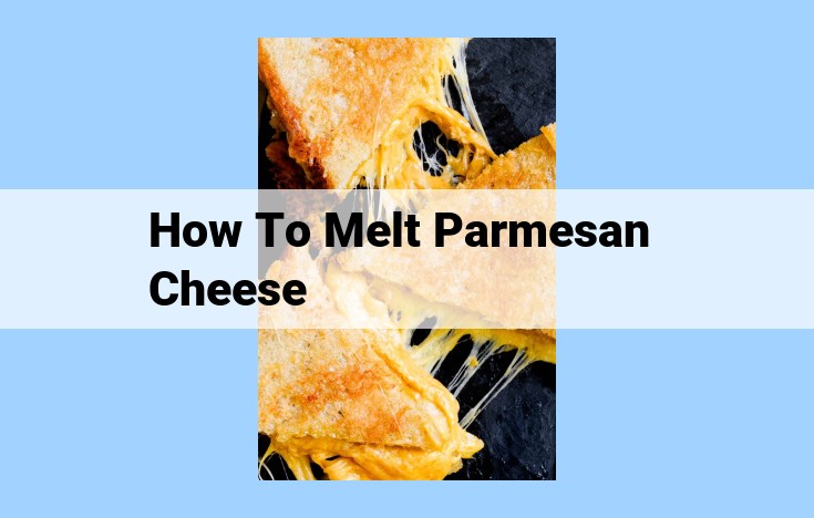 how to melt parmesan cheese