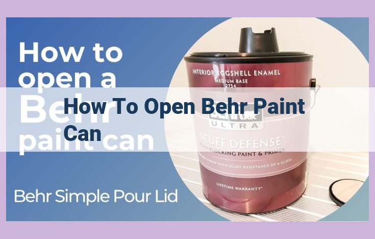 how to open behr paint can