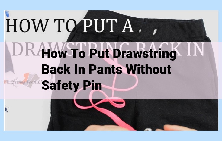 how to put drawstring back in pants without safety pin