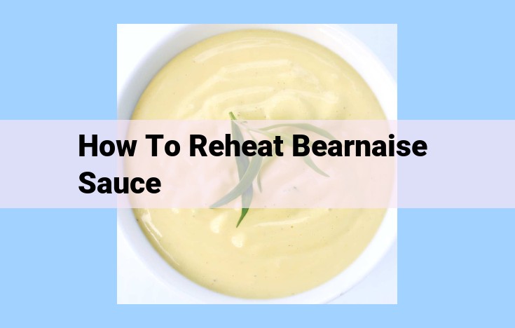 how to reheat bearnaise sauce