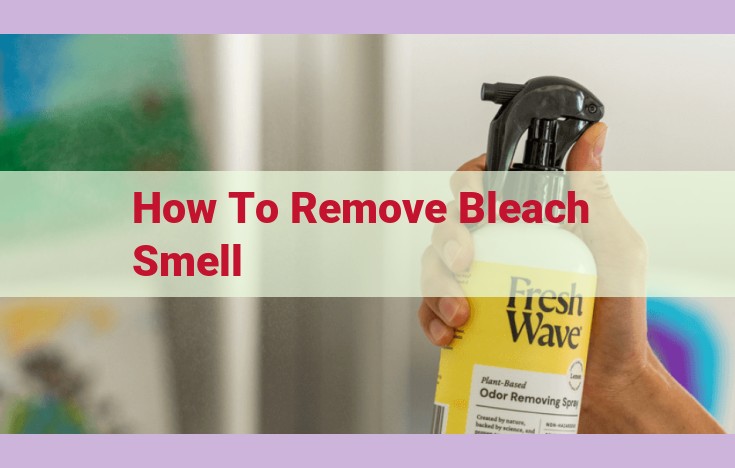 how to remove bleach smell