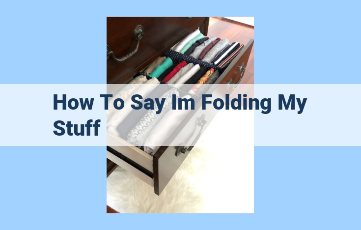 how to say im folding my stuff