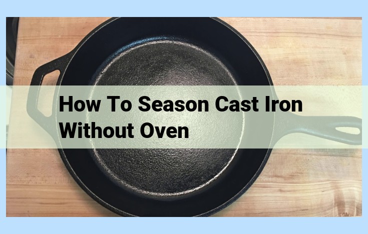 how to season cast iron without oven