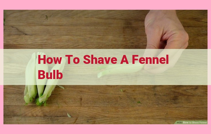 how to shave a fennel bulb