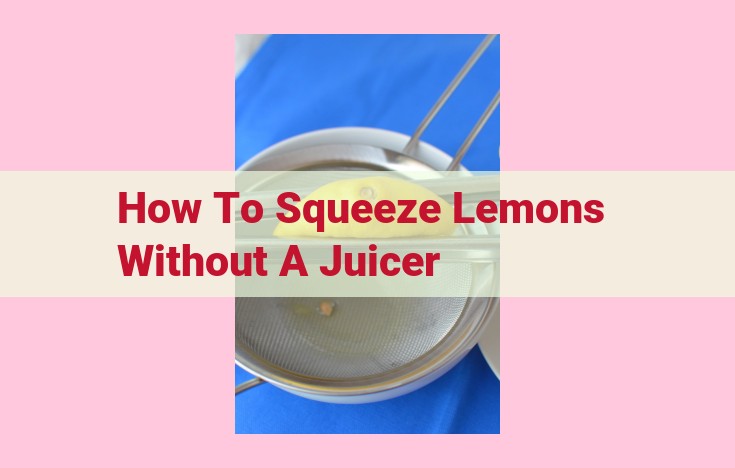 how to squeeze lemons without a juicer