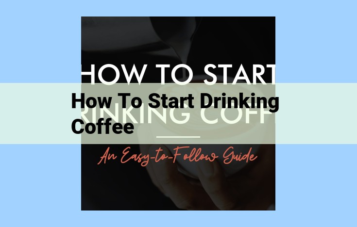 how to start drinking coffee