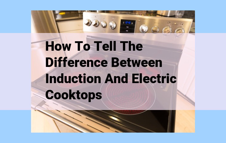 how to tell the difference between induction and electric cooktops