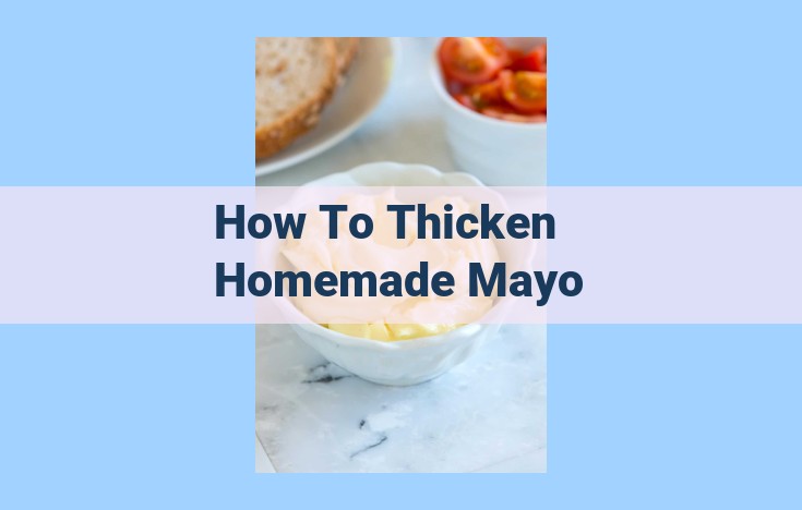 how to thicken homemade mayo