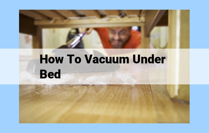 how to vacuum under bed