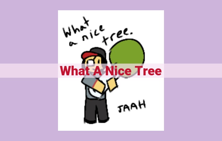 what a nice tree