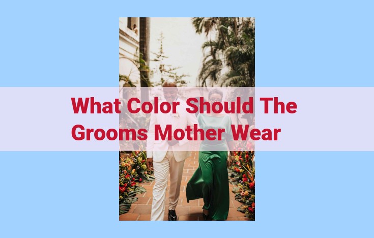 what color should the grooms mother wear