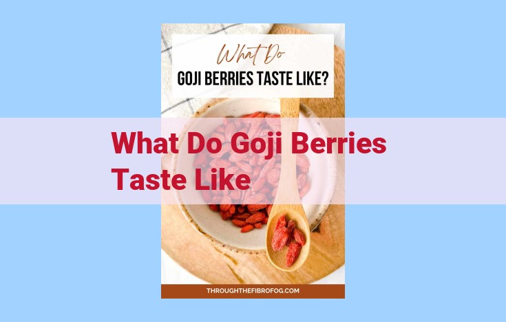 what do goji berries taste like