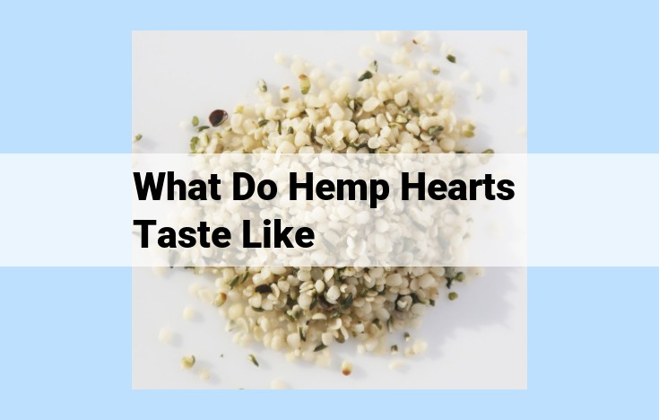 what do hemp hearts taste like